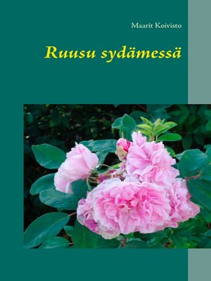 cover image of Ruusu sydämessä